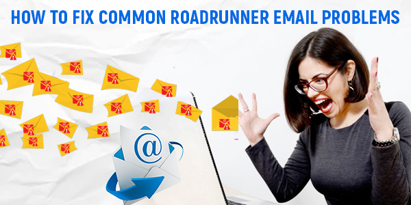 How to fix common roadrunner email problems