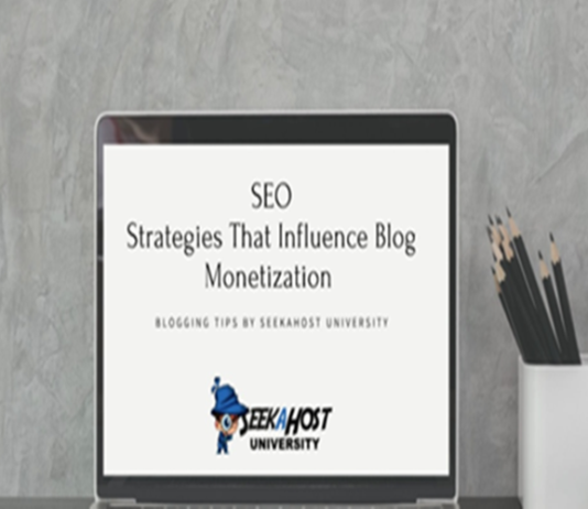 SEO Strategies That Influence Blog Monetization Provided by SeekaHost University SEO Strategies